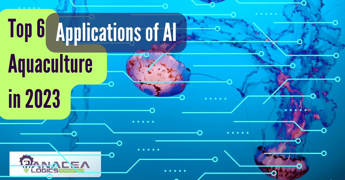 Top 6 Applications of AI in Aquaculture: 2023